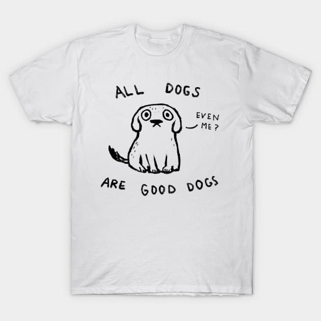 All Dogs Are Good Dogs T-Shirt by FoxShiver